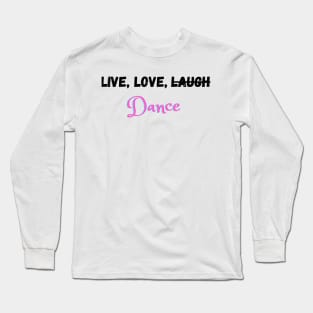 Live, Love, and Do what you want Long Sleeve T-Shirt